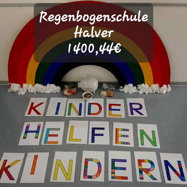 Text: Kinder helfen Kindern. Regenbogenschule Halver 1400,44 €. Regenbogen und Sparschwein